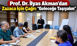 Prof. Dr. İlyas Akman’dan Zazaca İçin Çağrı: Geleceğe Taşıyalım