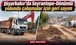 Diyarbakır’da Seyrantepe-Dönümlü yolunda çalışmalar için geri sayım