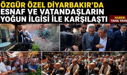 Özgür Özel Diyarbakır'da Esnaf ve Vatandaşların Yoğun İlgisi ile Karşılaştı
