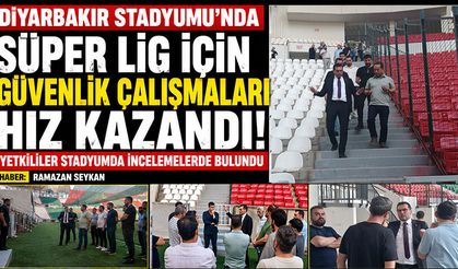 Diyarbakır Stadyumu'nda Süper Lig için güvenlik çalışmaları hız kazandı