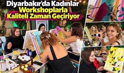 Diyarbakır’da Kadınlar Workshoplarla Kaliteli Zaman Geçiriyor