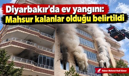 Diyarbakır’da ev yangını: Mahsur kalanlar olduğu belirtildi