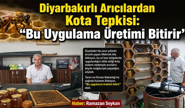Diyarbakırlı Arıcılardan Kota Tepkisi: Bu Uygulama Üretimi Bitirir