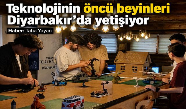 Teknolojinin öncü beyinleri Diyarbakır'da yetişiyor