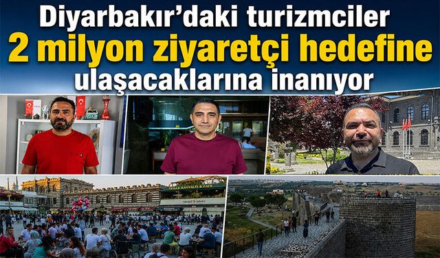 Diyarbakır'daki turizmciler 2 milyon ziyaretçi hedefine ulaşacaklarına inanıyor