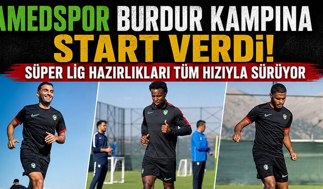 Amedspor Burdur Kampına Start Verdi!