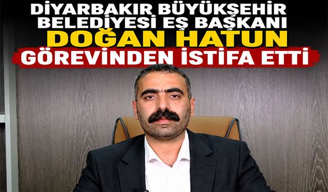 Diyarbakır Büyükşehir Belediyesi Eş Başkanı Doğan Hatun Görevinden İstifa Etti