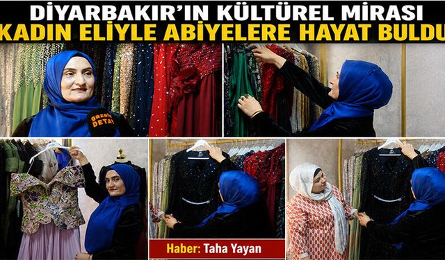 Diyarbakır'ın Kültürel Mirası Kadın Eliyle Abiyelerde Hayat Buldu