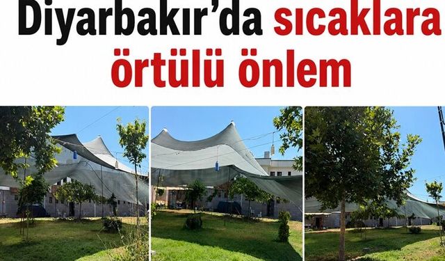 Diyarbakır’da Sıcaklara Örtülü Önlem