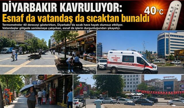 Diyarbakır Kavruluyor: Esnaf da vatandaş da sıcaktan bunaldı