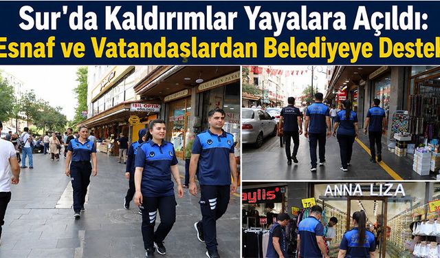 Sur'da Kaldırımlar Yayalara Açıldı: Esnaf ve Vatandaşlardan Belediyeye Destek