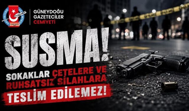 Susma! Sokaklar Çetelere ve Ruhsatsız Silahlara Teslim Edilemez!
