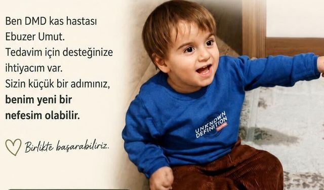 2 yaşındaki Ebuzer Umut yaşama tutunmak için destek bekliyor
