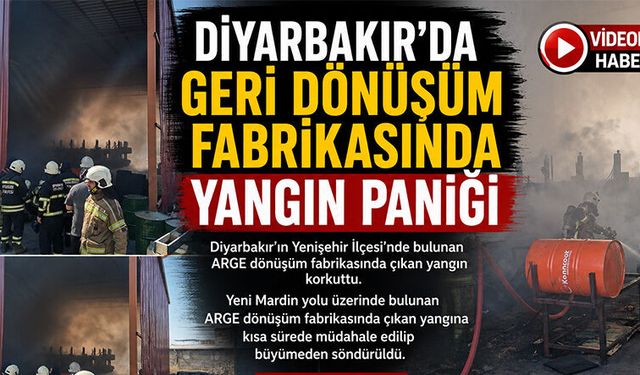 Diyarbakır'da Geri Dönüşüm Fabrikasında Yangın Paniği