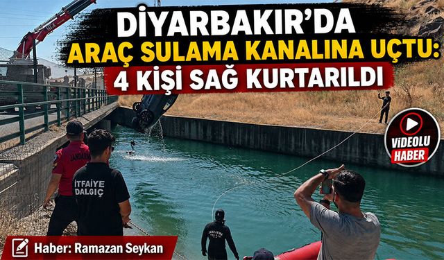 Diyarbakır’da araç sulama kanalına uçtu: 4 kişi sağ kurtarıldı