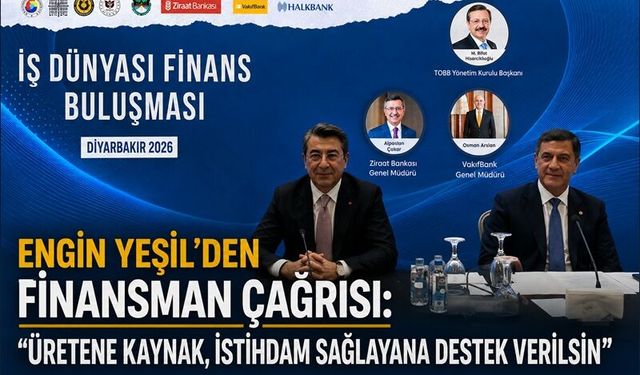 Engin Yeşil’den Finansman Çağrısı: “Üretene Kaynak, İstihdam Sağlayana Destek Verilsin”