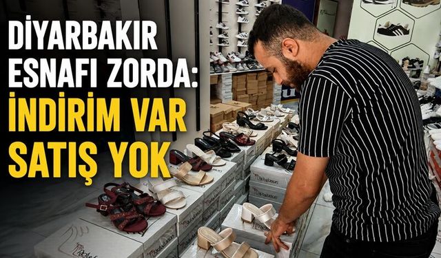 Diyarbakır’da Esnafın Sıkıntısı Büyüyor: “İndirim Var, Alışveriş Yok”