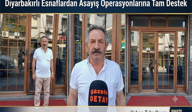 Diyarbakırlı Esnaflardan Asayiş Operasyonlarına Tam Destek