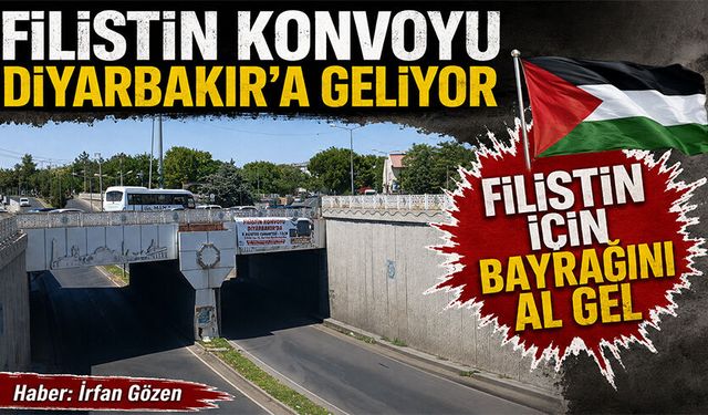 Filistin Konvoyu Diyarbakır’a geliyor
