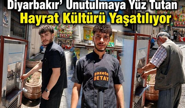 Diyarbakır' Unutulmaya Yüz Tutan Hayrat Kültürü Yaşatılıyor