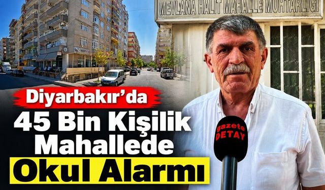 Diyarbakır’da 45 Bin Kişilik Mahallede Okul Alarmı