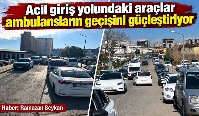 Acil giriş yolundaki araçlar ambulansların geçişini güçleştiriyor