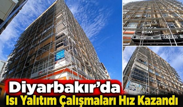 Diyarbakır’da Isı Yalıtım Çalışmaları Hız Kazandı