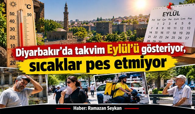 Diyarbakır’da takvim Eylül’ü gösteriyor, sıcaklar pes etmiyor