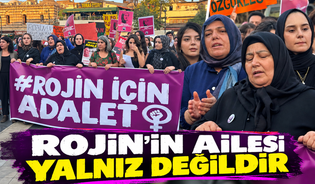 Rojin’in Ailesi Yalnız Değildir