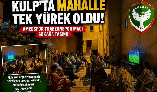Kulp’ta mahalle sakinleri Amedspor-Trabzonspor maçını sokakta izledi
