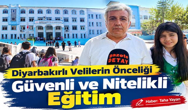 Diyarbakırlı  Velilerin Önceliği Güvenli ve Nitelikli Eğitim