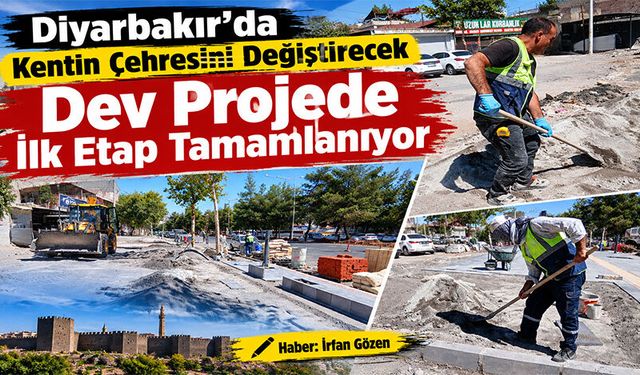 Diyarbakır’da Kentin Çehresini Değiştirecek Dev Projede İlk Etap Tamamlanıyor