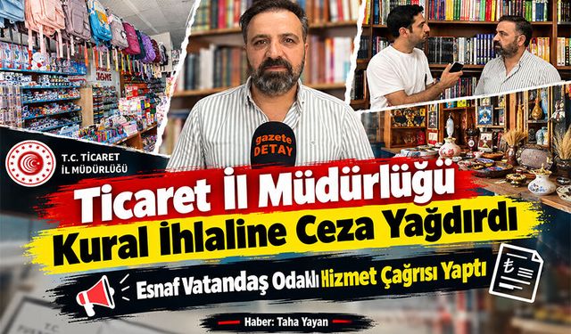 Kural İhlaline Ceza Yağdı, Esnaf Vatandaş Odaklı Hizmet Çağrısı Yaptı