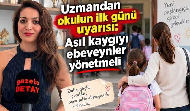 Uzmandan okulun ilk günü uyarısı: Asıl kaygıyı ebeveynler yönetmeli