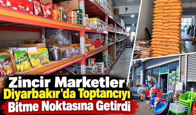 Zincir Marketler Diyarbakır'da Toptancıyı Bitme Noktasına Getirdi