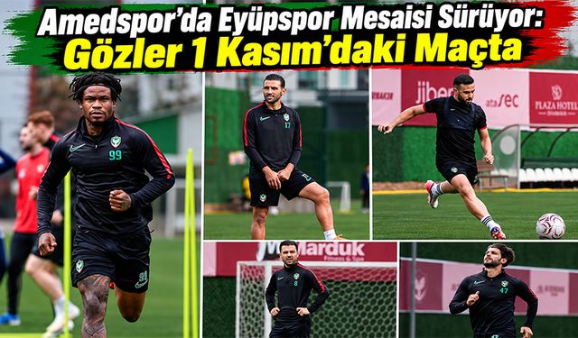 Amedspor’da Eyüpspor Mesaisi Sürüyor: Gözler 1 Kasım’daki Maçta