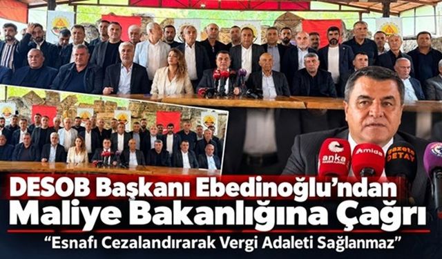 DESOB Başkanı Ebedinoğlu’ndan Maliye Bakanlığına Çağrı