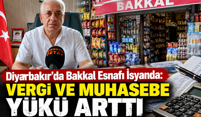 Diyarbakır’da Bakkal Esnafı İsyanda: Vergi ve Muhasebe Yükü Arttı