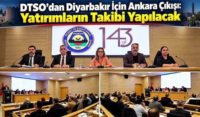DTSO’dan Diyarbakır İçin Ankara Çıkışı: Yatırımların Takibi Yapılacak