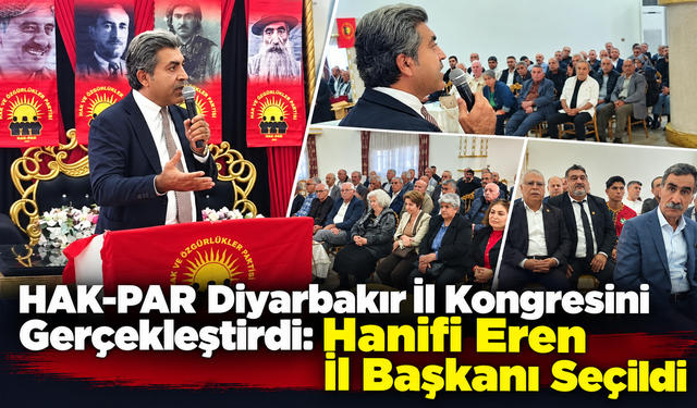 HAK-PAR Diyarbakır İl Başkanı Hanifi Eren Oldu