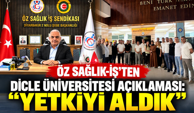 Öz Sağlık-İş’ten Dicle Üniversitesi Açıklaması: “Yetkiyi Aldık”