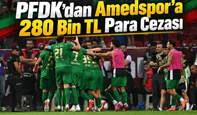 PFDK’dan Amedspor’a 280 Bin TL Para Cezası