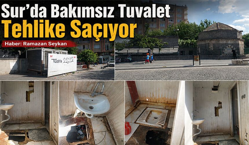 Sur'da Bakımsız Tuvalet Tehlike Saçıyor