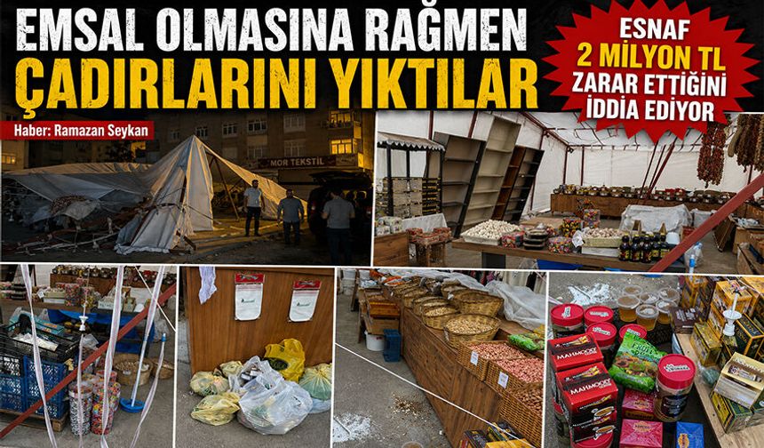 Emsal Olmasına Rağmen Çadırlarını Yıktılar: Esnaf 2 Milyon TL zarar etti