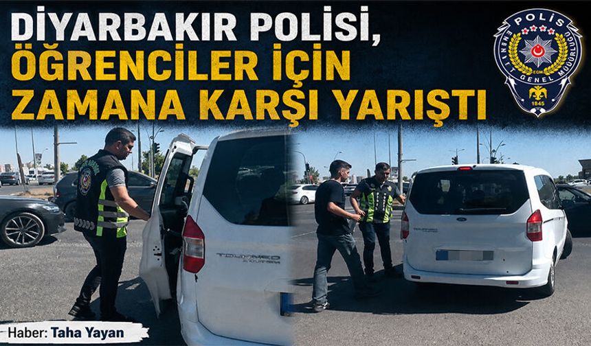 Diyarbakır Polisi, öğrenciler için zamana karşı yarıştı