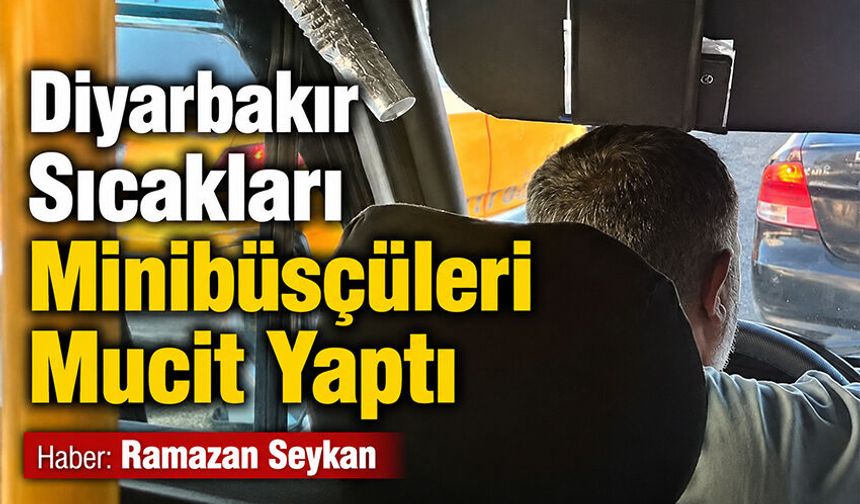 Diyarbakır Sıcakları Minibüsçüleri Mucit Yaptı