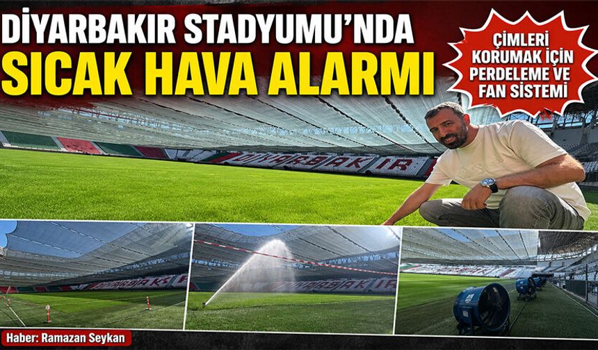 Diyarbakır Stadyumu'nda Sıcak Hava Alarmı