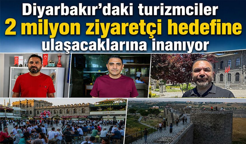 Diyarbakır'daki turizmciler 2 milyon ziyaretçi hedefine ulaşacaklarına inanıyor