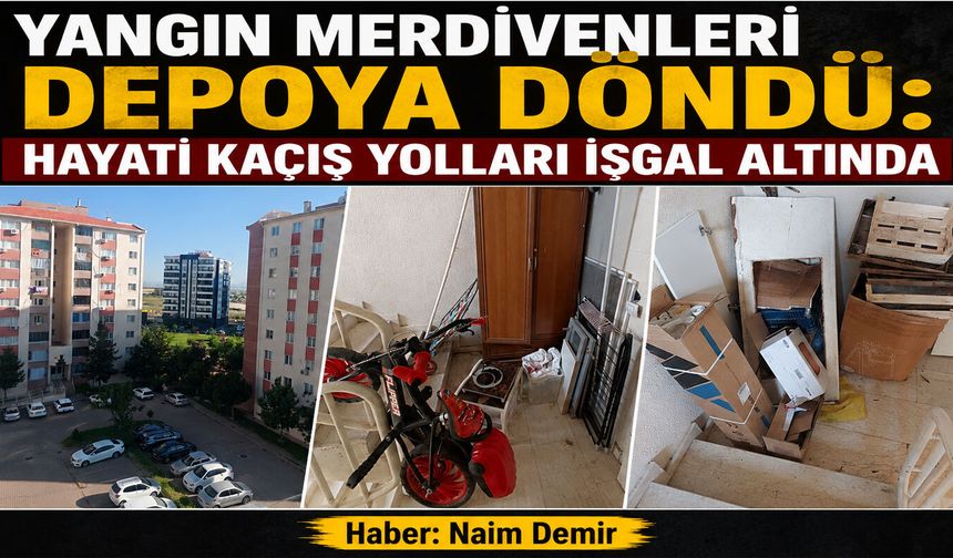 Yangın Merdivenleri Depoya Döndü: Hayati kaçış yolları işgal altında