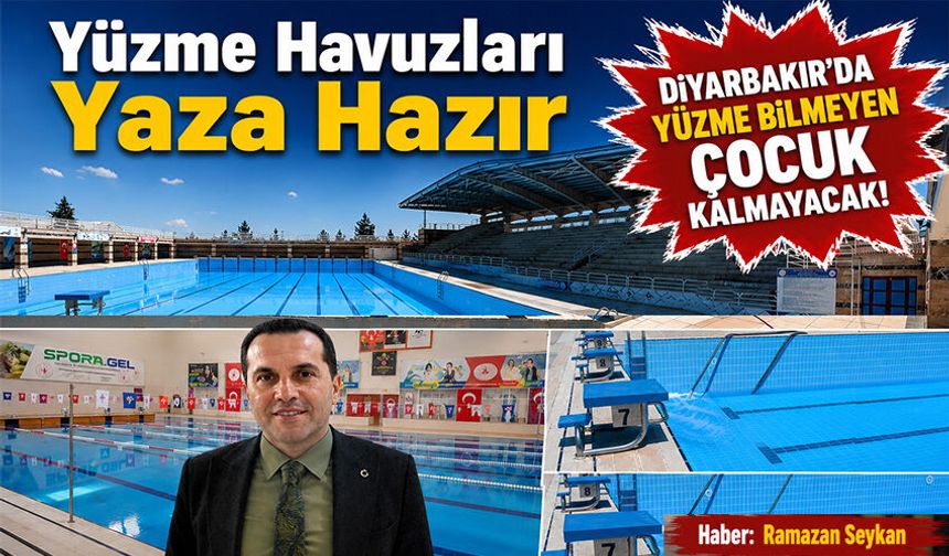 Yüzme Havuzları Yaza Hazır: Diyarbakır’da Yüzme Bilmeyen Çocuk Kalmayacak